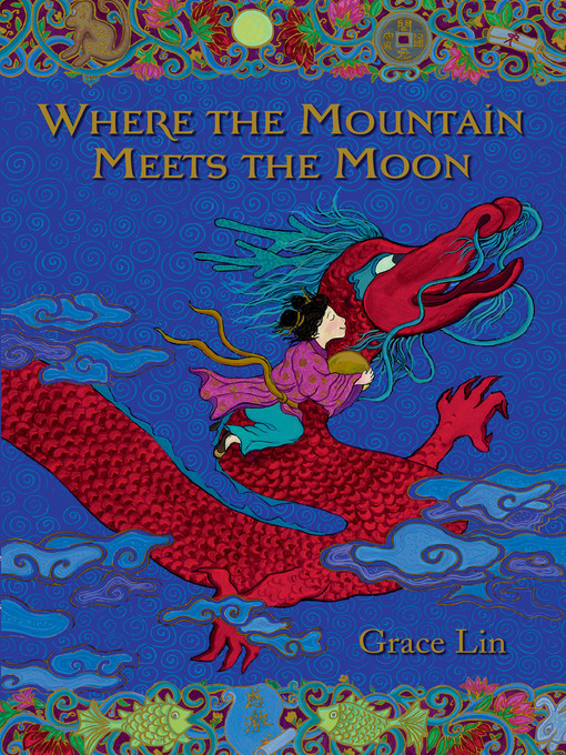 Title details for Where the Mountain Meets the Moon (Newbery Honor Book) by Grace Lin - Wait list